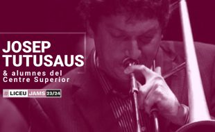 Jam Session: JOSEP TUTUSAUS & students of the Liceu Conservatory