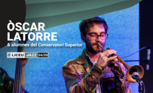 Jam Session: Òscar Latorre & students of the Liceu Higher Conservatory