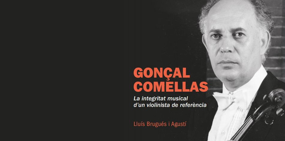 Brau Edicions publica el libro ‘Gonçal Comellas. La integritat musical d’un violinista de referència’