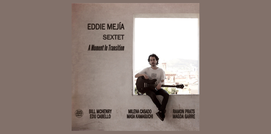 Eddie Mejía, graduat del Conservatori Superior Liceu, publica el seu nou treball discogràfic, «A Moment in Transition»