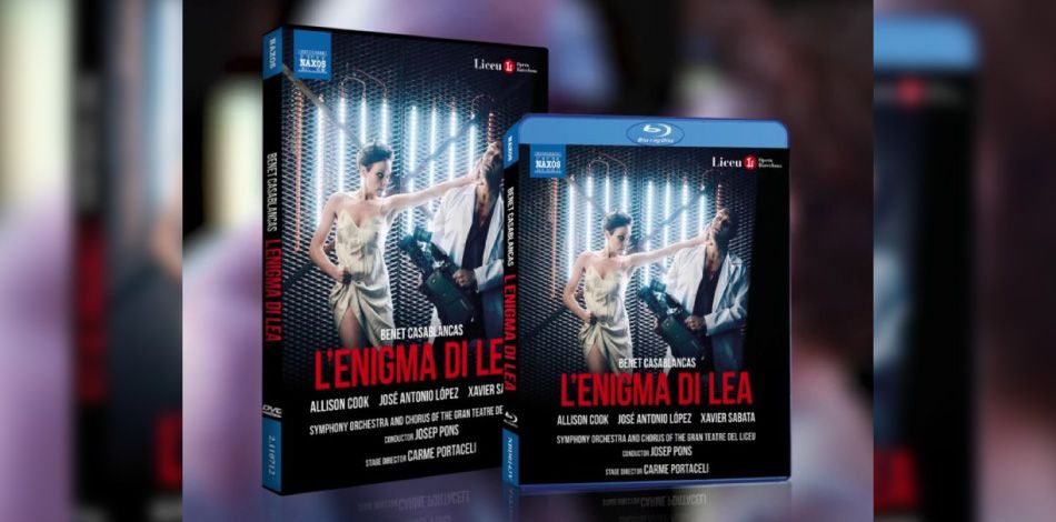L'òpera "L'enigma di Lea", estrenada per Benet Casablancas al Teatre del Liceu, publicada en DVD/Blu-Ray pel segell Naxos